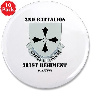 2B381RCSCSS - M01 - 01 - DUI - 2nd Bn - 381st Regt(CS/CSS) with Text - 3.5" Button (10 pack) - Click Image to Close