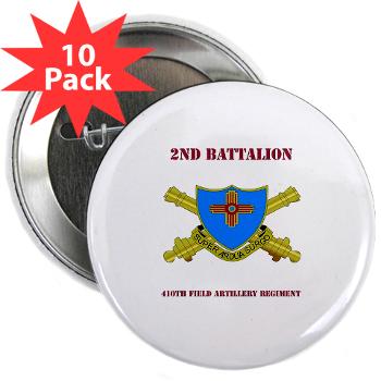 2B410FA - M01 - 01 - DUI - 2nd Bn - 410th FA with Text - 2.25" Button (10 pack) - Click Image to Close