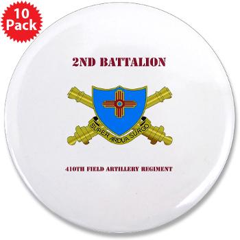 2B410FA - M01 - 01 - DUI - 2nd Bn - 410th FA with Text - 3.5" Button (10 pack) - Click Image to Close