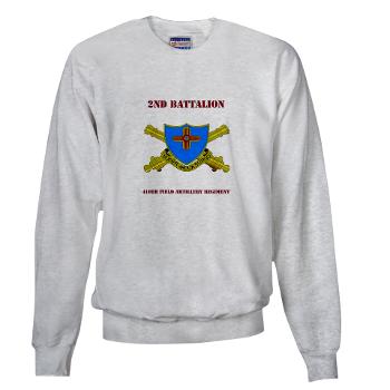 2B410FA - A01 - 03 - DUI - 2nd Bn - 410th FA with Text - Sweatshirt - Click Image to Close