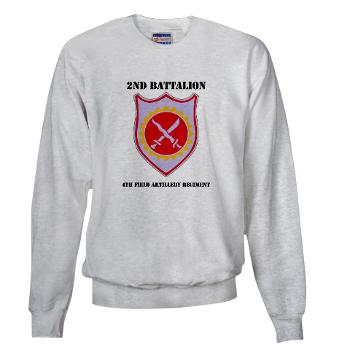 2B4FAR - A01 - 03 - DUI - 2nd Battalion - 4th FA Regiment with Text - Sweatshirt