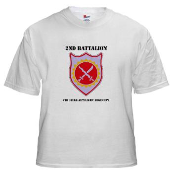 2B4FAR - A01 - 04 - DUI - 2nd Battalion - 4th FA Regiment with Text - White T-Shirt