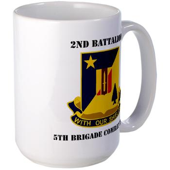 2B5BC - M01 - 03 - DUI - 2nd Bn 5th Brigade Combat Team with Text Large Mug - Click Image to Close