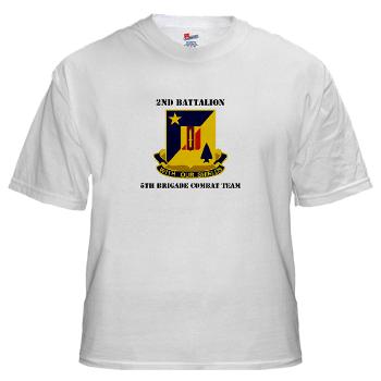 2B5BC - A01 - 04 - DUI - 2nd Bn 5th Brigade Combat Team with Text White T-Shirt - Click Image to Close