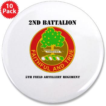 2B5FAR - M01 - 01 - DUI - 2nd Bn - 5th FA Regiment with Text 3.5" Button (10 pack)