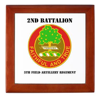 2B5FAR - M01 - 03 - DUI - 2nd Bn - 5th FA Regiment with Text Keepsake Box