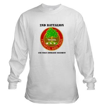 2B5FAR - A01 - 03 - DUI - 2nd Bn - 5th FA Regiment with Text Long Sleeve T-Shirt