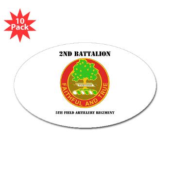 2B5FAR - M01 - 01 - DUI - 2nd Bn - 5th FA Regiment with Text Sticker (Oval 10 pk)