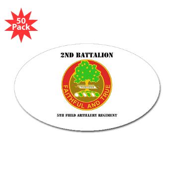 2B5FAR - M01 - 01 - DUI - 2nd Bn - 5th FA Regiment with Text Sticker (Oval 50 pk)