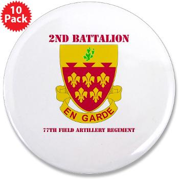 2B77FAR - M01 - 01 - DUI - 2nd Bn - 77th FA Regt with Text - 3.5" Button (10 pack)