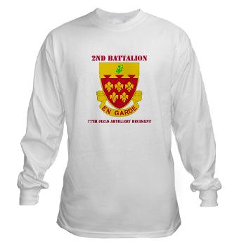 2B77FAR - A01 - 03 - DUI - 2nd Bn - 77th FA Regt with Text - Long Sleeve T-Shirt - Click Image to Close
