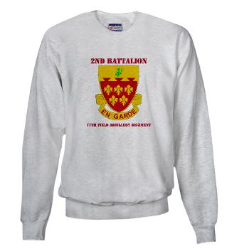 2B77FAR - A01 - 03 - DUI - 2nd Bn - 77th FA Regt with Text - Sweatshirt - Click Image to Close