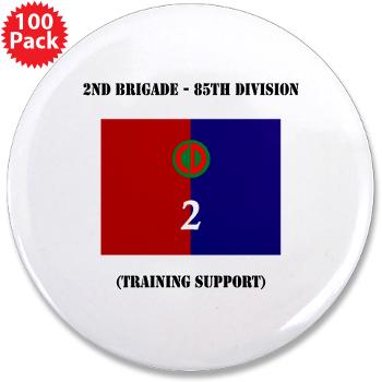 2B85D - M01 - 01 - 2nd Bde - 85th Division with Text - 3.5" Button (100 pack)
