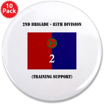 2B85D - M01 - 01 - 2nd Bde - 85th Division with Text - 3.5" Button (10 pack)