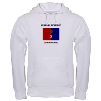 2B85D - A01 - 03 - 2nd Bde - 85th Division with Text - Hooded Sweatshirt