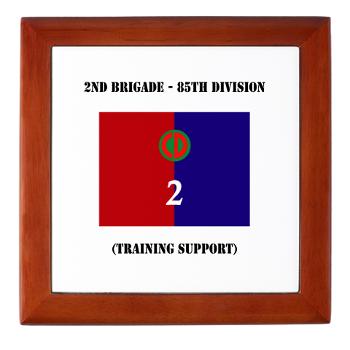 2B85D - M01 - 03 - 2nd Bde - 85th Division with Text - Keepsake Box