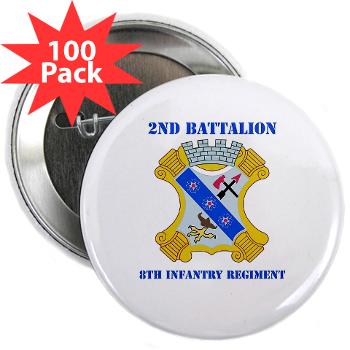 2B8IR - M01 - 01 - DUI - 2nd Bn - 8th Infantry Regt with Text 2.25" Button (100 pack) - Click Image to Close