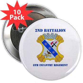 2B8IR - M01 - 01 - DUI - 2nd Bn - 8th Infantry Regt with Text 2.25" Button (10 pack)