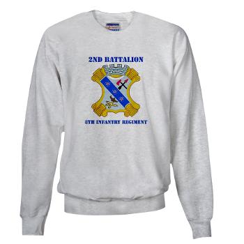 2B8IR - A01 - 03 - DUI - 2nd Bn - 8th Infantry Regt with Text Sweatshirt - Click Image to Close