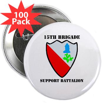 2BCT15BSB - M01 - 01 - DUI - 15th Bde - Support Bn with Text - 2.25" Button (100 pack) - Click Image to Close