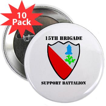 2BCT15BSB - M01 - 01 - DUI - 15th Bde - Support Bn with Text - 2.25" Button (10 pack) - Click Image to Close