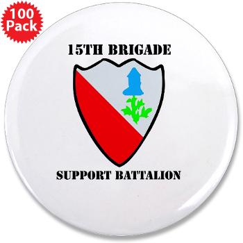 2BCT15BSB - M01 - 01 - DUI - 15th Bde - Support Bn with Text - 3.5" Button (100 pack) - Click Image to Close
