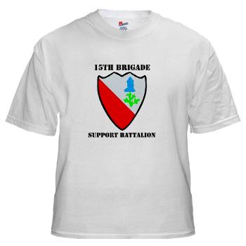2BCT15BSB - A01 - 04 - DUI - 15th Bde - Support Bn with Text - White T-Shirt - Click Image to Close