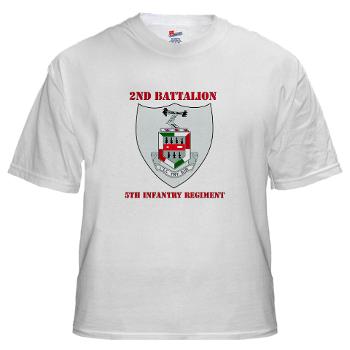 2BN5IR - A01 - 04 - DUI - 2nd Bn - 5th Infantry Regt with Text - White T-Shirt