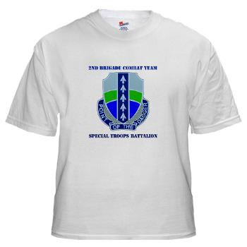 2BRCTSTB - A01 - 04 - DUI - 2nd BCT - Special Troops Bn with Text - White t-Shirt