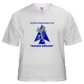 2HBCTDB - A01 - 04 - DUI - 2nd HBCT - Dagger Brigade with text White T-Shirt - Click Image to Close