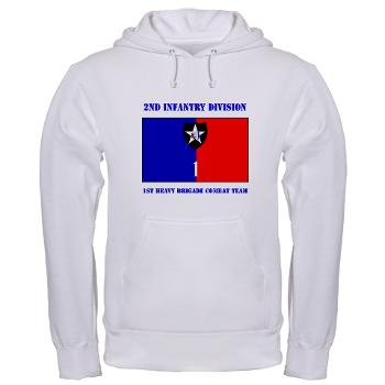 2ID1HBCT - A01 - 04 - DUI - 1st Heavy Brigade Combat Team with Text - Hooded Sweatshirt - Click Image to Close