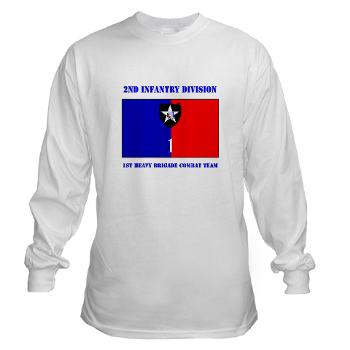2ID1HBCT - A01 - 04 - DUI - 1st Heavy Brigade Combat Team with Text - Long Sleeve T-Shirt