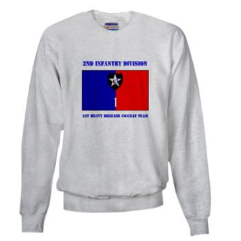 2ID1HBCT - A01 - 04 - DUI - 1st Heavy Brigade Combat Team with Text - Sweatshirt