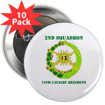 2S13CR - M01 - 01 - DUI - 2nd Squadron - 13th Cavalry Regiment with Text - 2.25" Button (10 pack)