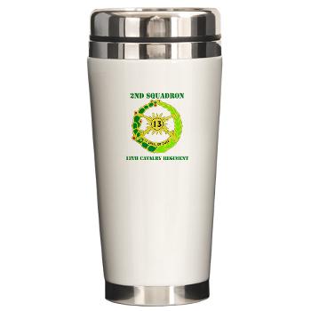 2S13CR - M01 - 03 - DUI - 2nd Squadron - 13th Cavalry Regiment with Text - Ceramic Travel Mug