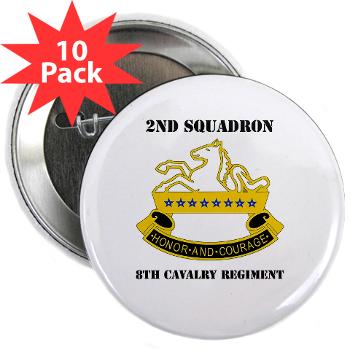 2S8CR - M01 - 01 - DUI - 2nd Squadron - 8th Cavalry Regiment with Text - 2.25" Button (10 pack)