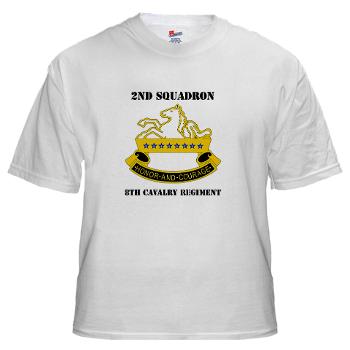 2S8CR - A01 - 04 - DUI - 2nd Squadron - 8th Cavalry Regiment with Text - White T-Shirt