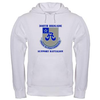 308BSB- A01 - 03 - DUI - 308th Bde - Support Bn - with Text - Hooded Sweatshirt