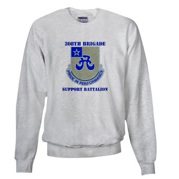 308BSB- A01 - 03 - DUI - 308th Bde - Support Bn - with Text - Sweatshirt