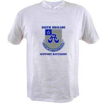 308BSB- A01 - 04 - DUI - 308th Bde - Support Bnt - with Text - Value T-shirt