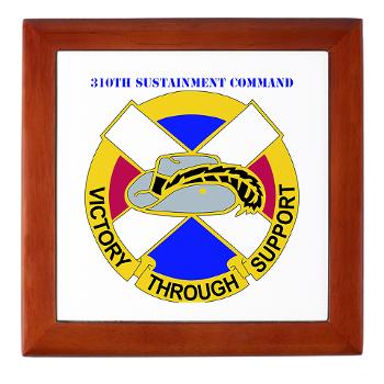 310SC - M01 - 03 - DUI - 310th Sustainment Command with text Keepsake Box