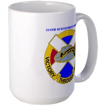 310SC - M01 - 03 - DUI - 310th Sustainment Command with text Large Mug