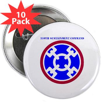 310SC - M01 - 01 - SSI - 310th Sustainment Command with text 2.25" Button (10 pack)