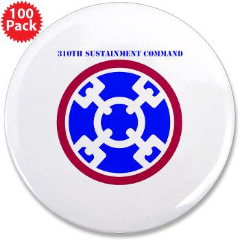 310SC - M01 - 01 - SSI - 310th Sustainment Command with text 3.5" Button (100 pack)