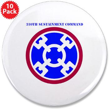 310SC - M01 - 01 - SSI - 310th Sustainment Command with text 3.5" Button (10 pack)