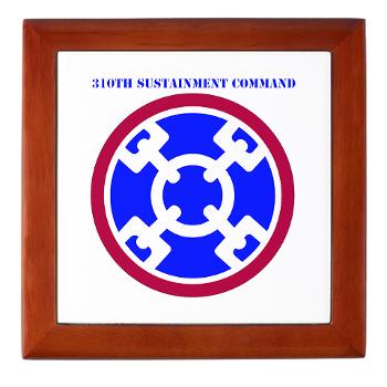 310SC - M01 - 03 - SSI - 310th Sustainment Command with text Keepsake Box