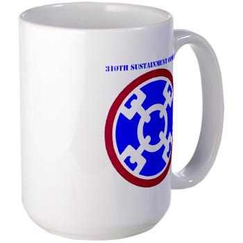 310SC - M01 - 03 - SSI - 310th Sustainment Command with text Large Mug