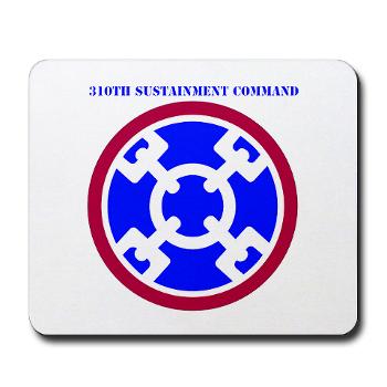 310SC - M01 - 03 - SSI - 310th Sustainment Command with text Mousepad