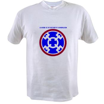 310SC - A01 - 04 - SSI - 310th Sustainment Command with text Value T-Shirt - Click Image to Close