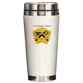 311SC - A01 - 01 - DUI - 311th Sustainment Command with Text - Ceramic Travel Mug